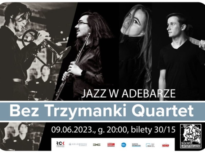 JAZZ W ADEBARZE, czyli Bez Trzymanki Quartet - live 